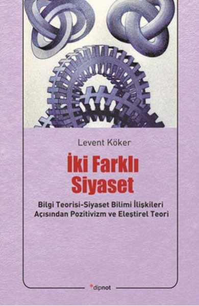 İki Farklı Siyaset Bilgi Teorisi Siyaset Bilimi İlişkileri Açısından Pozitivizm ve Eleştirel Te