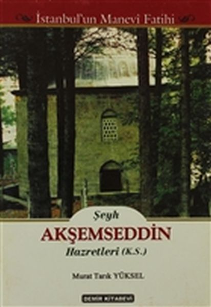 Şeyh Akşemseddin Hazretleri K.S. İstanbul'un Manevi Fatihi