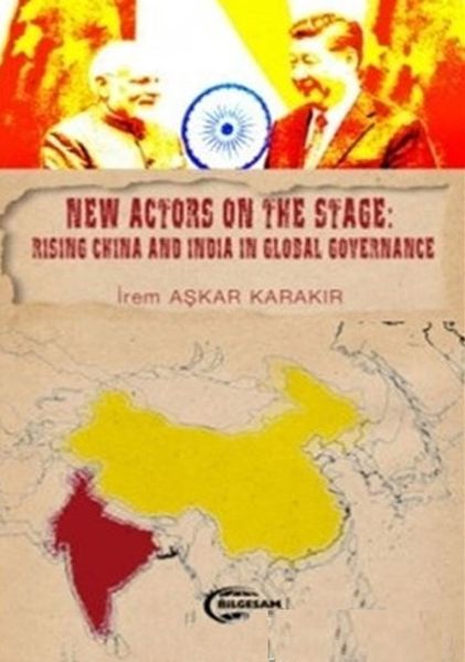 New Actors on the Stage Rising China and İndia in Global Governance