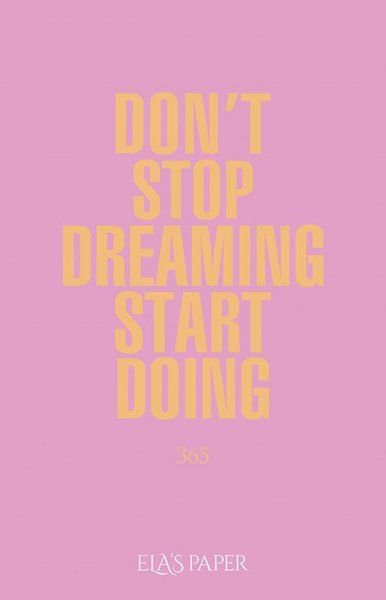 Elas Paper Don't Stop Dreaming Start Doing 365