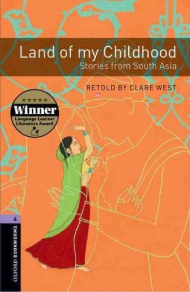 Oxford Bookworms 4 Land of my Childhood Stories from South Asia