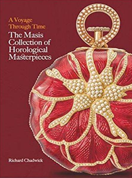 A Voyage Through Time The Masis Collection of Horological Masterpieces