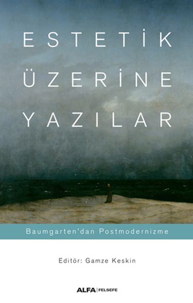 Estetik Üzerine Yazılar Baumgartendan Postmodernizme