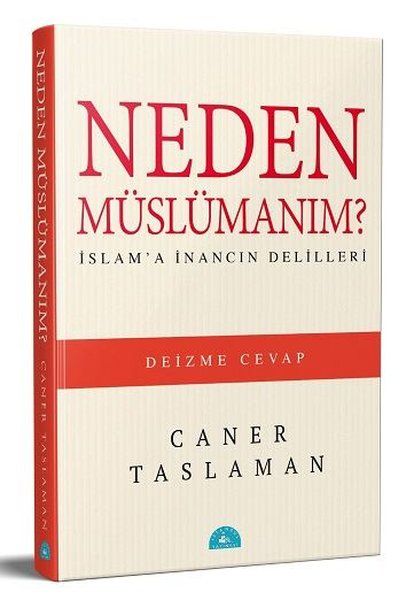 Neden Müslümanım İslam'a İnancın Delilleri