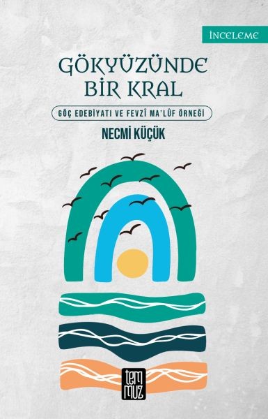 Gökyüzünde Bir Kral Göç Edebiyatı ve Fevzi Maluf Örneği