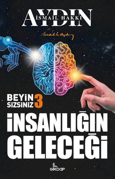 İnsanlığın Geleceği Beyin Sizsiniz 3