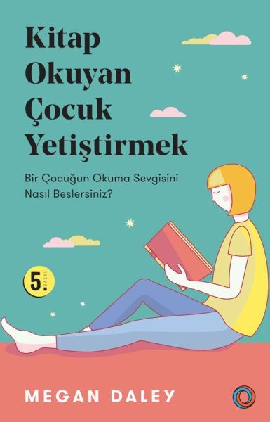 Kitap Okuyan Çocuk Yetiştirmek Bir Çocuğun Okuma Sevgisini Nasıl Beslersiniz
