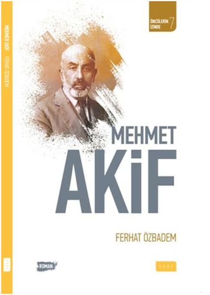 Öncülerin İzinde 7 Mehmet Akif