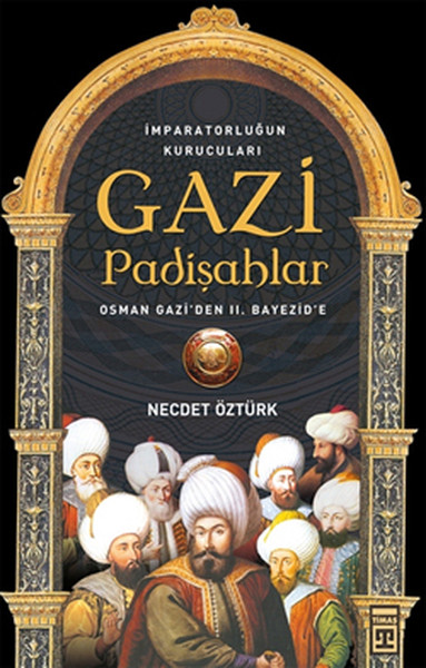Gazi Padişahlar İmparotorluğun Kurucuları