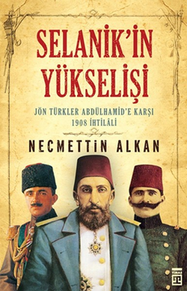 Selanik'in Yükselişi Jön Türkler Abdülhamid'e Karşı