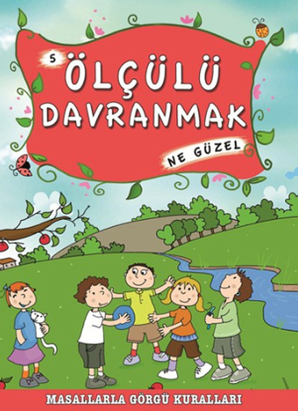 Masallarla Görgü Kuralları Ölçülü Davranmak Ne Güzel