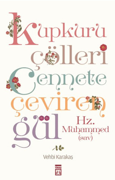 Kupkuru Çölleri Cennete Çeviren Gül Hz. Muhammed Sav