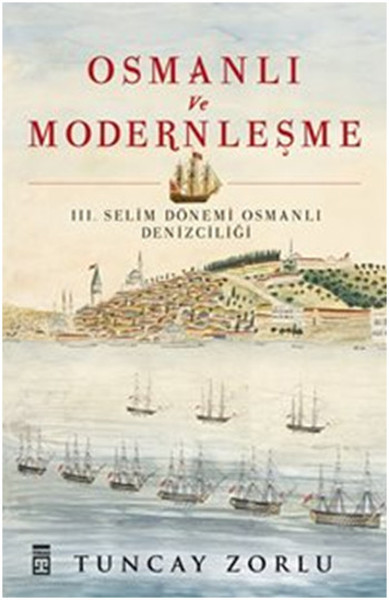 Osmanlı ve Modernleşme III. Selim Dönemi Osmanlı Denizciliği