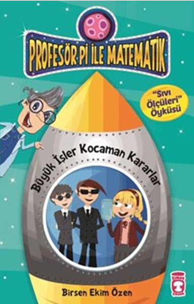 Profesör Pi ile Matematik Büyük İşler Kocaman Kararlar Sıvı Ölçüleri Öyküsü