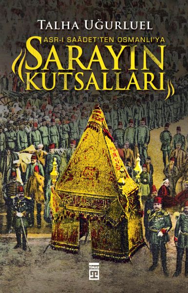 Sarayın Kutsalları Asr ı Saadetten Osmanlıya