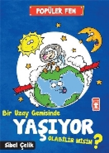 Popüler Fen Bir Uzay Gemisinde Yaşıyor Olabilir Misin