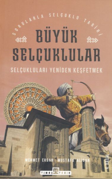 Büyük Selçuklular Selçukluları Yeniden Keşfetmek