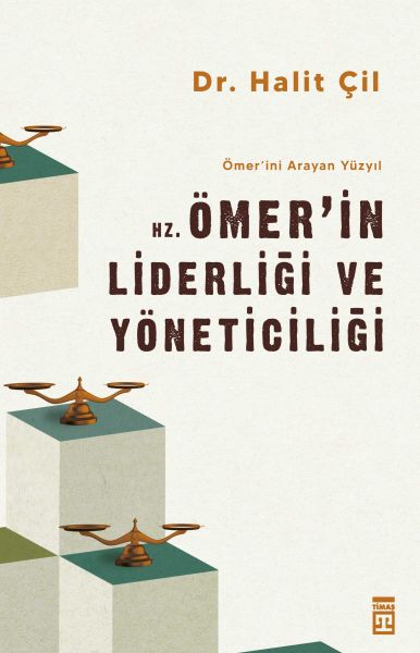Hz. Ömer'in Liderliği ve Yöneticiliği Ömer'ini Arayan Yüzyıl