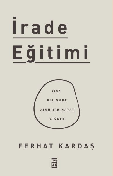 İrade Eğitimi Kısa Bir Ömre Uzun Bir Hayat Sığdır