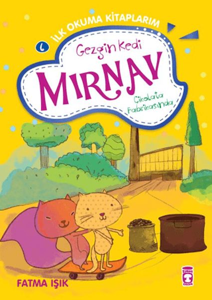 Gezgin Kedi Mırnav Çikolata Fabrikasında Mırnav İlk Okuma Kitaplarım 6