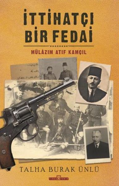 İttihatçı Bir Fedai Mülazım Atıf Kamçıl