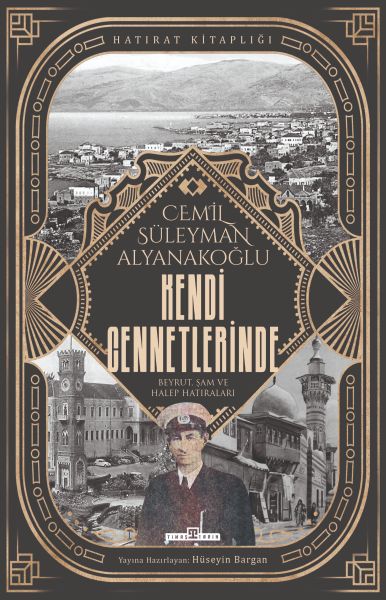 Kendi Cennetlerinde Beyrut, Şam ve Halep Hatıraları