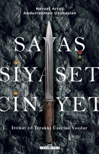 Savaş, Siyaset, Cinayet İttihat ve Terakki Üzerine Yazılar