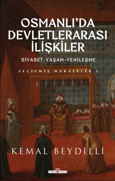 Osmanlı'da Devletlerarası İlişkiler Siyaset Yaşam Yenileşme