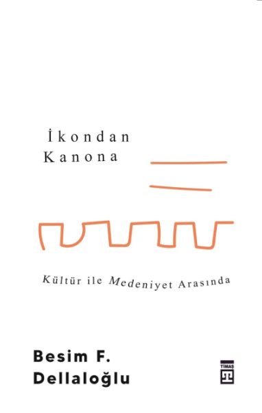 İkondan Kanona Kültür İle Medeniyet Arasında