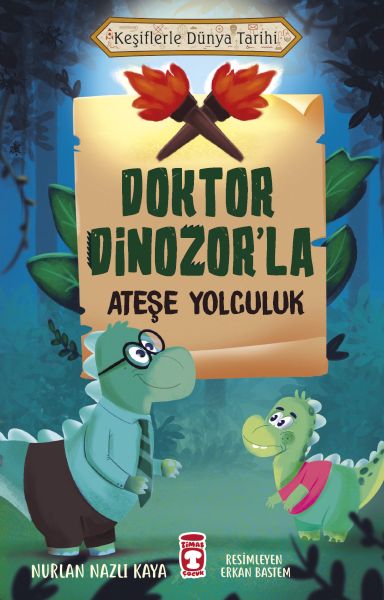 Doktor Dinozor'la Ateşe Yolculuk Keşiflerle Dünya Tarihi