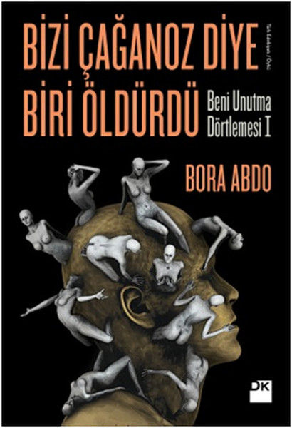 Bizi Çağanoz Diye Biri Öldürdü Beni Unutma Dörtlemesi I