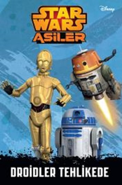 Disney Starwars Asiler Droidler Tehlikede