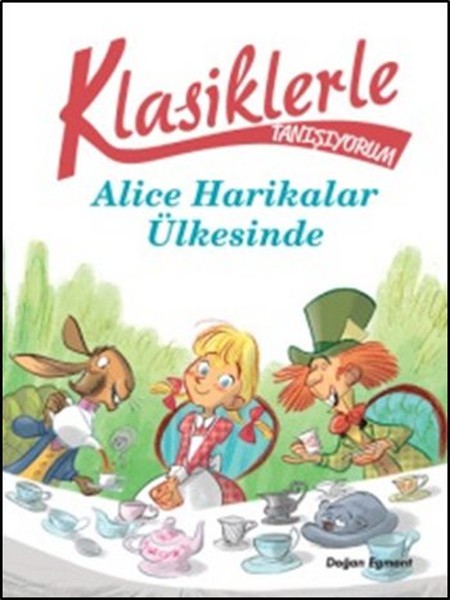 Klasiklerle Tanışıyorum Alice Harikalar Ülkesinde