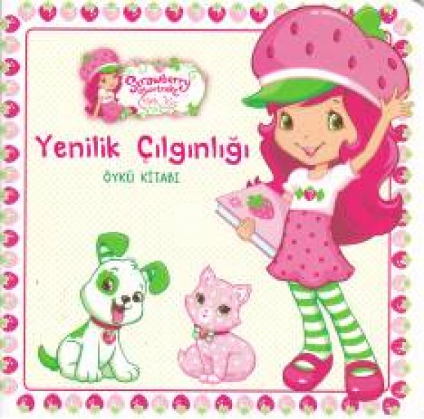 Çilek Kız Yenilik Çılgınlığı Öykü Kitabı