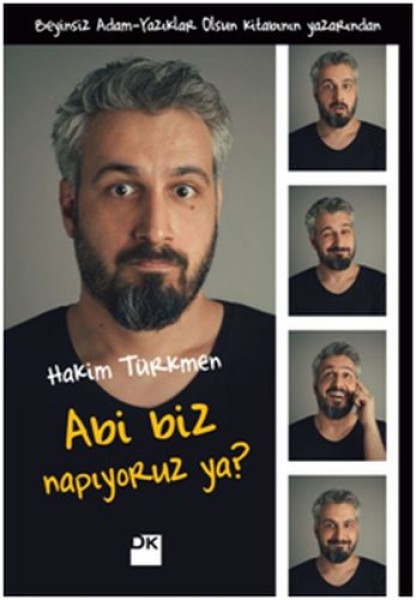 Abi Biz Napıyoruz Ya