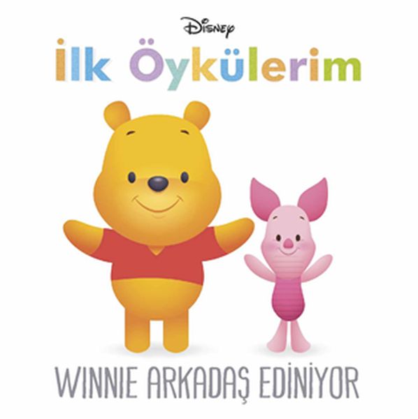 Disney İlk Öykülerim Winnie Arkadaş Ediniyor