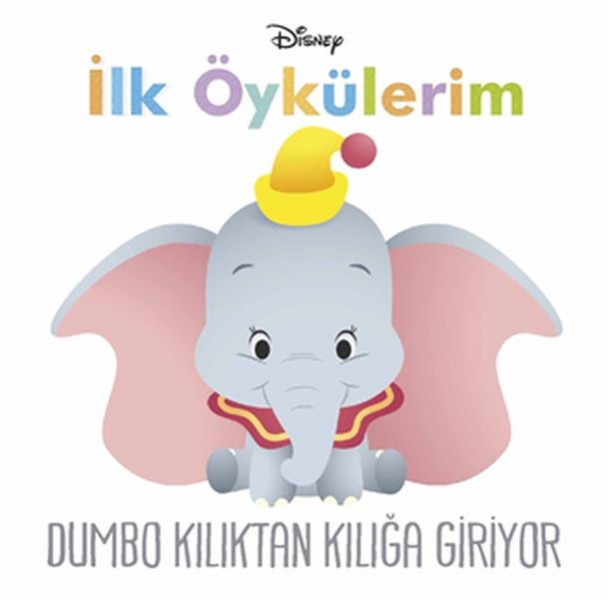 Disney İlk Öykülerim Dumbo Kılıktan Kılığa Giriyor