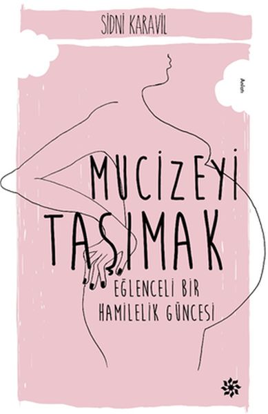 Mucizeyi Taşımak Eğlenceli Bir Hamilelik Güncesi