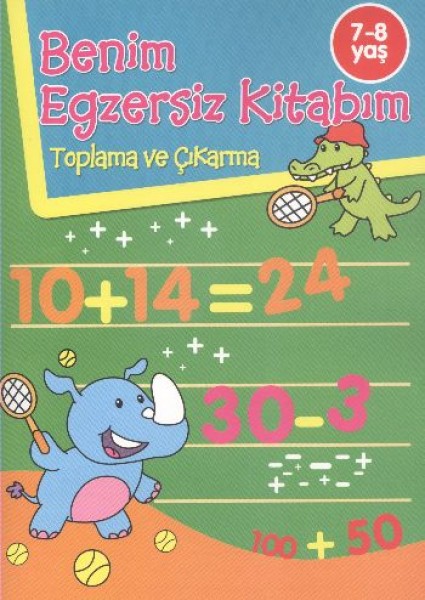 Benim Egzersiz Kitabım Toplama ve Çıkarma 7 8 Yaş