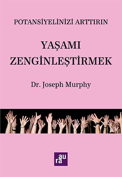 Potansiyelinizi Arttırın Yaşamı Zenginleştirmek