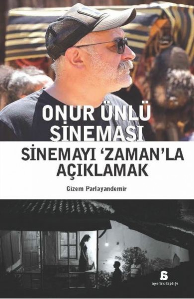 Onur Ünlü Sineması Sinemayı ‘ZamanLa Açıklamak