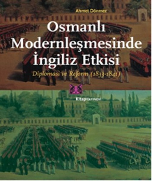 Osmanlı Modernleşmesinde İngiliz Etkisi Diplomasi ve Reform 1833 1841