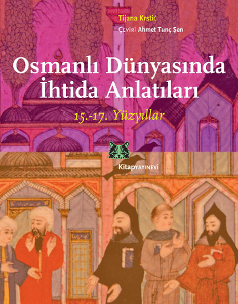 Osmanlı Dünyasında İhtida Anlatıları 15. 17. Yüzyıllar