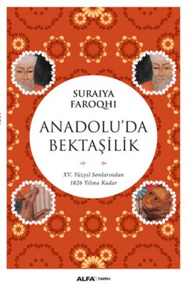 Anadolu'da Bektaşilik 15 Yüzyıl Sonlarından 1826 Yılına Kadar