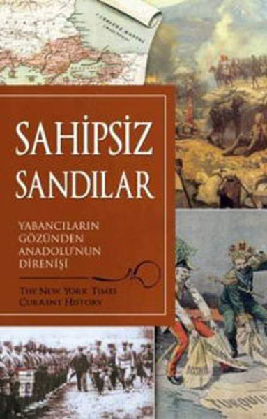 Sahipsiz Sandılar Yabancıların Gözünden Anadolu'nun Direnişi