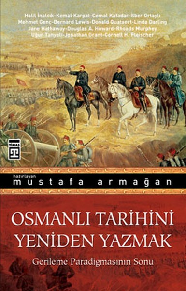 Osmanlı Tarihini Yeniden Yazmak Gerileme Paradigmasının Sonu