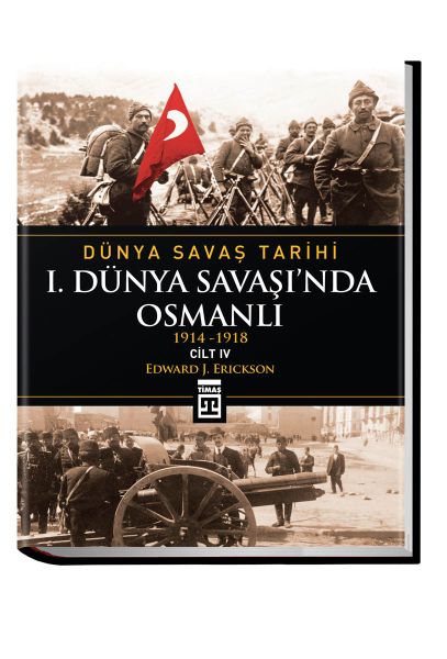 Dünya Savaş Tarihi I. Dünya Savaşı'Nda Osmanlı Cilt 4 Ciltli