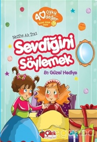 40 Öykü 40 Değer Sevdiğini Söylemek En Güzel Hediye