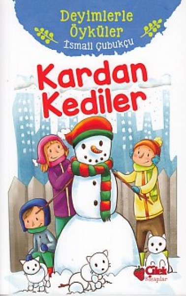 Deyimlerle Öyküler Kardan Kediler