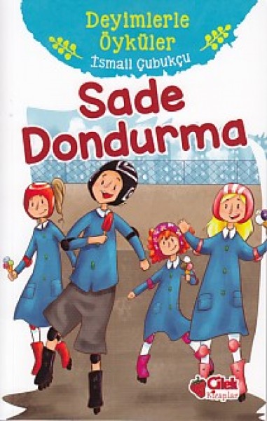 Deyimlerle Öyküler Sade Dondurma